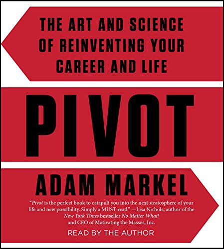 9781508215509: Pivot: The Art and Science of Reinventing Your Career and Life