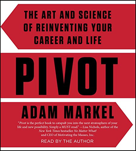 Stock image for Pivot: The Art and Science of Reinventing Your Career and Life for sale by SecondSale