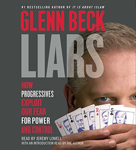 9781508221951: Liars: How Progressives Exploit Our Fears for Power and Control