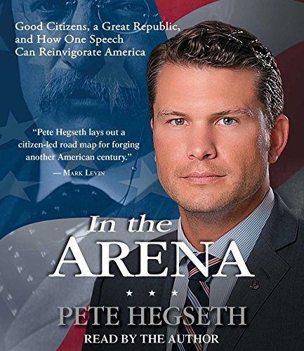 Beispielbild fr In the Arena: Good Citizens, a Great Republic, and How One Speech Can Reinvigorate America zum Verkauf von SecondSale