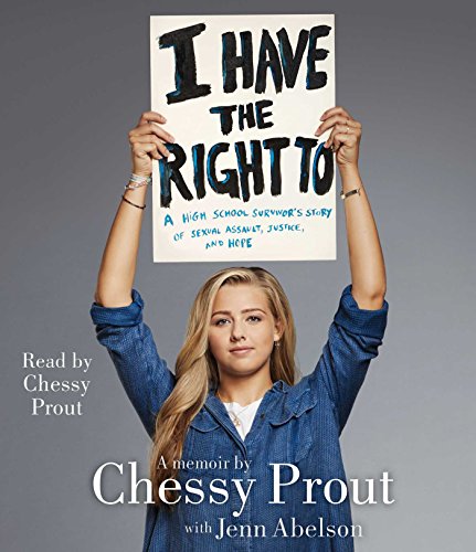 9781508249108: I Have the Right To: A High School Survivor's Story of Sexual Assault, Justice, and Hope