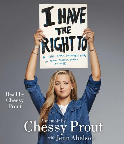 Stock image for I Have the Right To: A High School Survivors Story of Sexual Assault, Justice, and Hope for sale by Big River Books