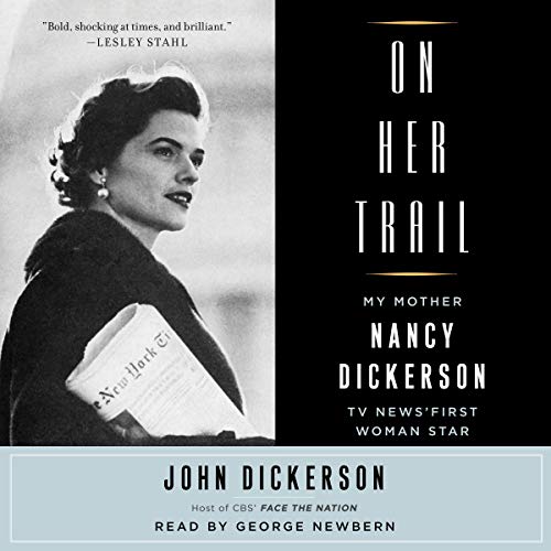 Beispielbild fr On Her Trail: My Mother, Nancy Dickerson, TV News' First Woman Star zum Verkauf von Buchpark