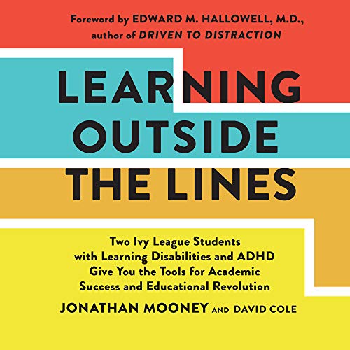 Beispielbild fr Learning Outside the Lines: Two Ivy League Students With Learning Disabilities and ADHD Give You the Tools for Academic Success and Educational Revolution zum Verkauf von Revaluation Books