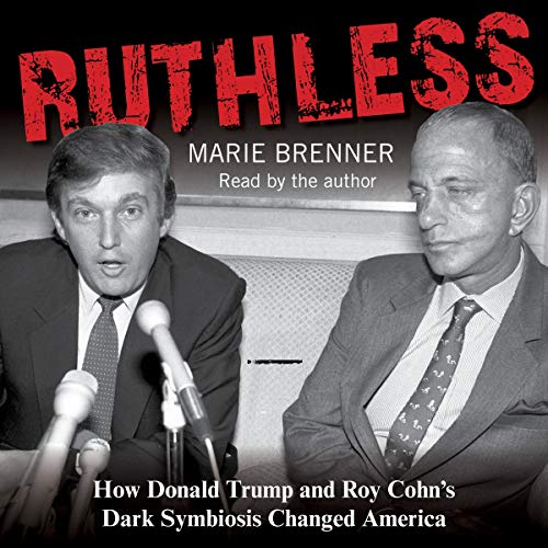 Imagen de archivo de Ruthless: How Donald Trump and Roy Cohn's Dark Symbiosis Changed America a la venta por Save With Sam