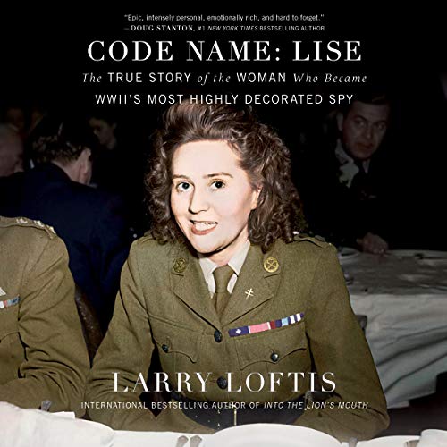 Imagen de archivo de Code Name: Lise: The True Story of the Spy Who Became WWII's Most Highly Decorated Woman a la venta por HPB-Diamond