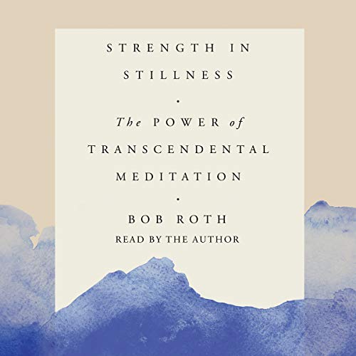 Imagen de archivo de Strength in Stillness: The Power of Transcendental Meditation a la venta por Save With Sam