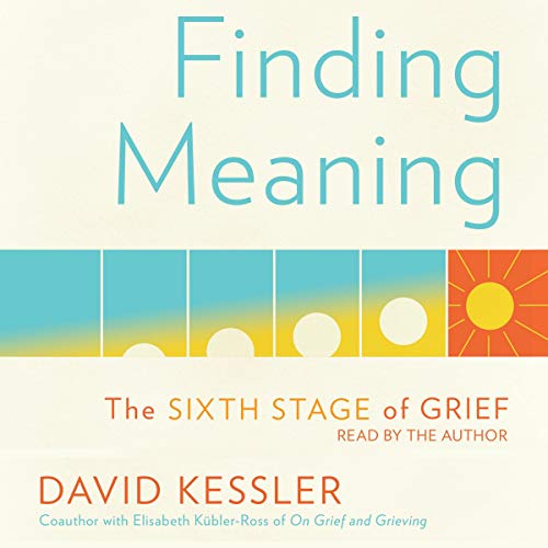 Beispielbild fr Finding Meaning: The Sixth Stage of Grief zum Verkauf von BooksRun
