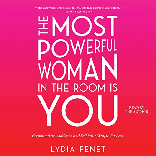 Stock image for The Most Powerful Woman in the Room Is You: Command an Audience and Sell Your Way to Success for sale by HPB Inc.
