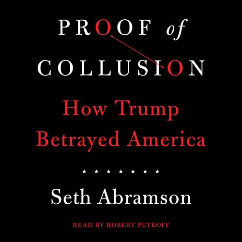 Imagen de archivo de Proof of Collusion: How Trump Betrayed America a la venta por Seattle Goodwill