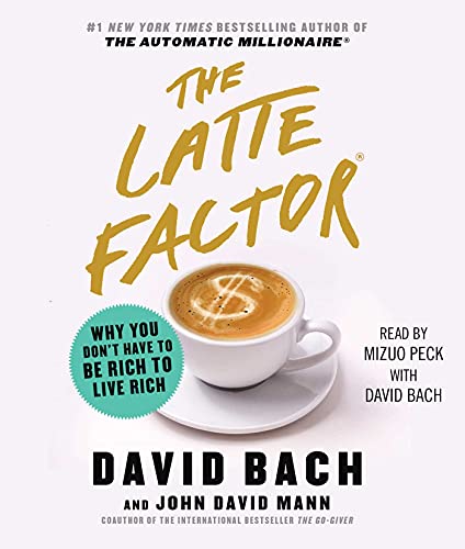 Imagen de archivo de The Latte Factor: Why You Don't Have to be Rich to Live Rich a la venta por SecondSale