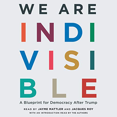 Stock image for We Are Indivisible: A Blueprint for Democracy After Trump for sale by Revaluation Books