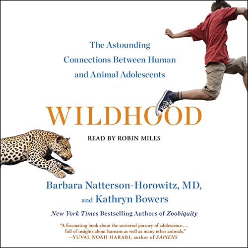 Imagen de archivo de Wildhood: The Epic Journey from Adolescence to Adulthood in Humans and Other Animals a la venta por HPB Inc.