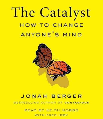 Stock image for The Catalyst: How to Change Anyone's Mind for sale by SecondSale