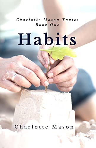 Stock image for Habits: The Mother's Secret to Success (Charlotte Mason Topics) (Volume 1) for sale by HPB-Ruby