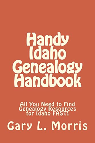 Imagen de archivo de Handy Idaho Genealogy Handbook: All You Need to Find Genealogy Resources for Idaho FAST! a la venta por ThriftBooks-Dallas