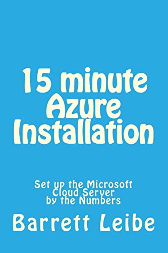 9781508409601: 15 minute Azure Installation: Set up the Microsoft Cloud Server by the Numbers