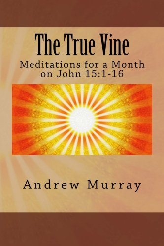 Stock image for The True Vine: Meditations for a Month on John 15:1-16 for sale by Revaluation Books