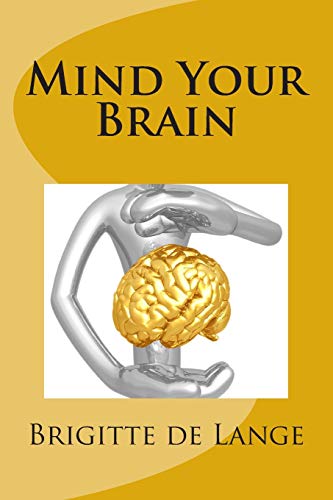 9781508409823: Mind Your Brain: How to help your brain stay healthy into old age