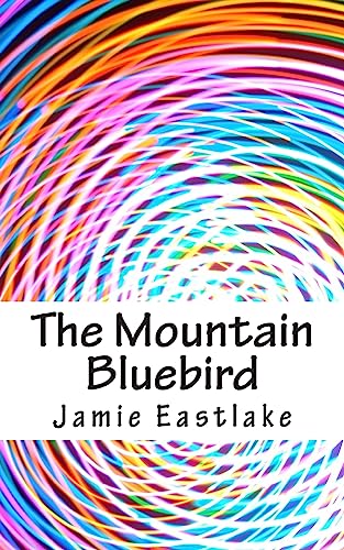9781508412311: The Mountain Bluebird