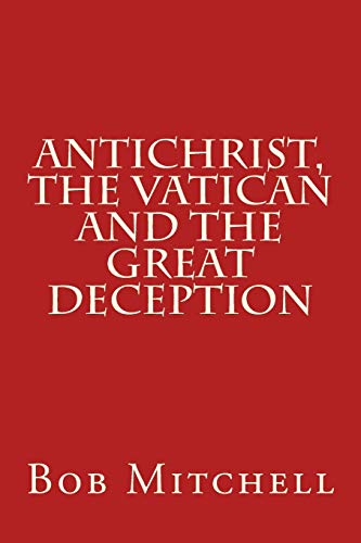 Beispielbild fr Antichrist, The Vatican and the Great Deception zum Verkauf von Reuseabook