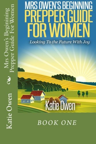 9781508414261: Mrs Owen's Beginning Prepper Guide For Women: Looking To The Future With Joy