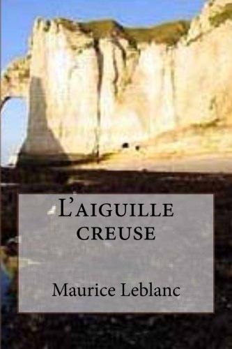 9781508415534: L'aiguille creuse (French Edition)