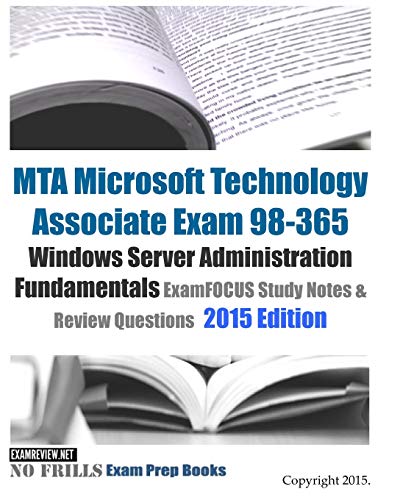 Beispielbild fr MTA Microsoft Technology Associate Exam 98-365 Windows Server Administration Fundamentals ExamFOCUS Study Notes & Review Questions 2015 Edition zum Verkauf von HPB-Red