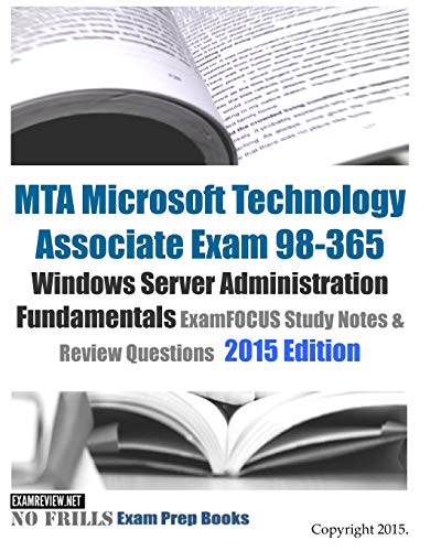 9781508415695: MTA Microsoft Technology Associate Exam 98-365 Windows Server Administration Fundamentals ExamFOCUS Study Notes & Review Questions 2015 Edition