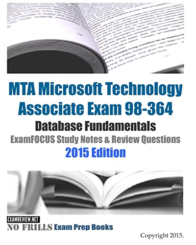 Beispielbild fr MTA Microsoft Technology Associate Exam 98-364 Database Fundamentals ExamFOCUS Study Notes & Review Questions 2015 Edition zum Verkauf von WorldofBooks