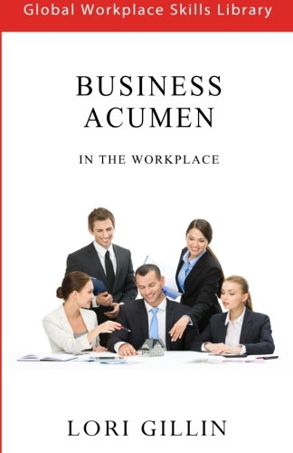 Imagen de archivo de Business Acumen: In The Workplace (Global Workplace Skills Library) a la venta por WorldofBooks