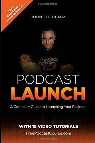 Stock image for Podcast Launch: A complete guide to launching your Podcast with 15 Video Tutorials!: How to create, launch, grow & monetize a Podcast for sale by SecondSale