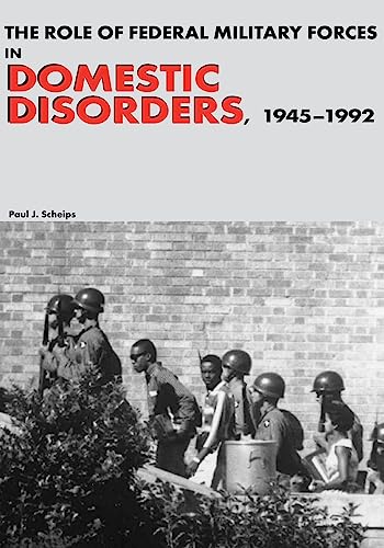 Imagen de archivo de The Role of Federal Military Forces in Domestic Disorders, 1945-1992 (Army Historical Series) a la venta por HPB Inc.