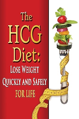 9781508427018: The HCG Diet: Lose Weight Quickly and Safely for Life with the HCG Diet Plan: Volume 1 (weight loss, diets, diet plans)
