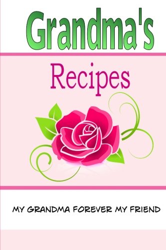 Stock image for Grandma's Recipes: A Blank Recipe Book To Write Your Own Recipes In for sale by Buyback Express