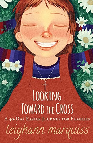 Beispielbild fr Looking Toward the Cross: A 40-day Easter Journey for Families zum Verkauf von Orion Tech