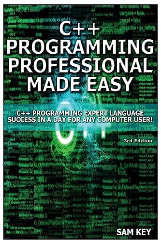 9781508429081: C++ Programming Professional Made Easy: Expert C++ Programming Language Success in a Day for Any Computer User!