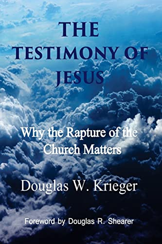 9781508429845: The Testimony of Jesus: Why the Rapture of the Church Matters