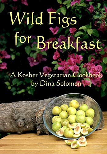 Stock image for Wild Figs for Breakfast: A Kosher Vegetarian Cookbook. for sale by Henry Hollander, Bookseller