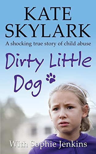 Beispielbild fr Dirty Little Dog: a Horrifying True Story of Child Abuse, and the Little Girl Who Couldn't Tell a Soul zum Verkauf von Better World Books