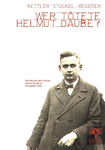Stock image for Wer Ttete Helmut Daube?: Der Mord an Dem Schler Helmut Daube Im Ruhrgebiet 1928 for sale by Revaluation Books