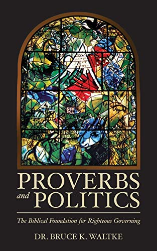 9781508436195: Proverbs and Politics: The Biblical Foundation for Righteous Governing