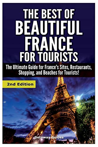 Beispielbild fr The Best of Beautiful France for Tourists: The Ultimate Guide for Frances Sites, Restaurants, Shopping and Beaches for Tourists zum Verkauf von Reuseabook