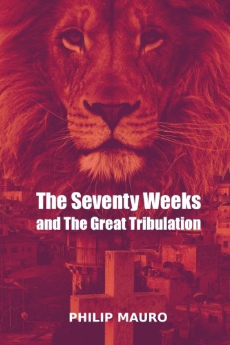 9781508441380: The Seventy Weeks and the Great Tribulation