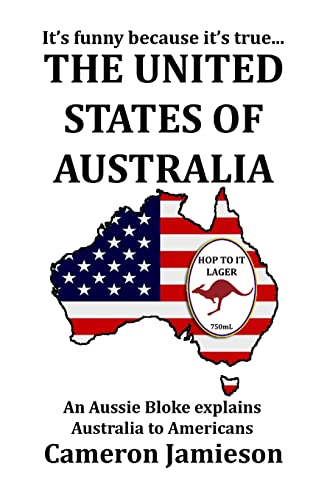 Beispielbild fr The United States of Australia: An Aussie Bloke Explains Australia to Americans zum Verkauf von AwesomeBooks