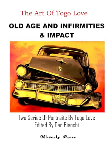 Stock image for Old Age And Infirmities & Impact: Two Series Of Portraits By Togo Love for sale by THE SAINT BOOKSTORE