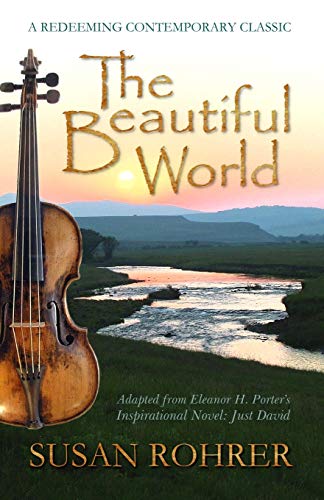 Stock image for The Beautiful World: Adapted from Eleanor H. Porter's Inspirational Novel: Just David (A Redeeming Contemporary Classic) for sale by SecondSale