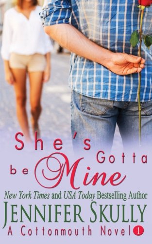 Imagen de archivo de She's Gotta Be Mine: A sexy funny mystery/romance, Cottonmouth Book 1: Volume 1 (Cottonmouth Series) a la venta por WorldofBooks