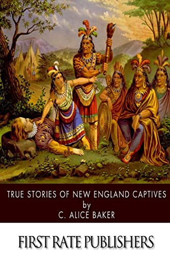 9781508452119: True Stories of New England Captives