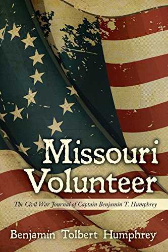 9781508453345: Missouri Volunteer: The Civil War Journal of Captain Benjamin T. Humphrey